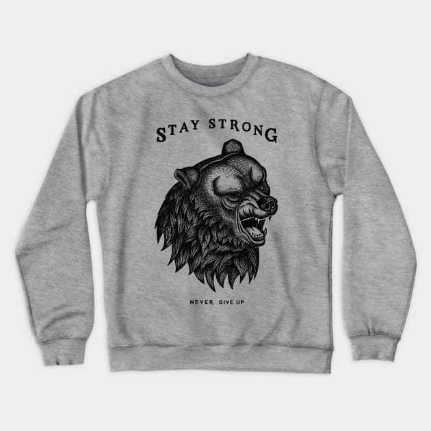 STAY STRONG NEVER GIVE UP Crewneck Sweatshirt by vincentcousteau